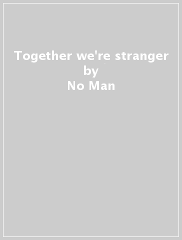 Together we're stranger - No-Man