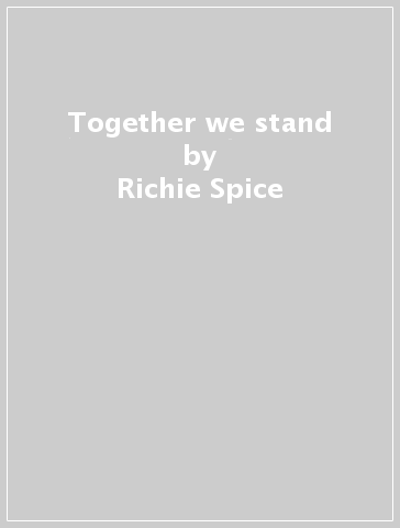 Together we stand - Richie Spice