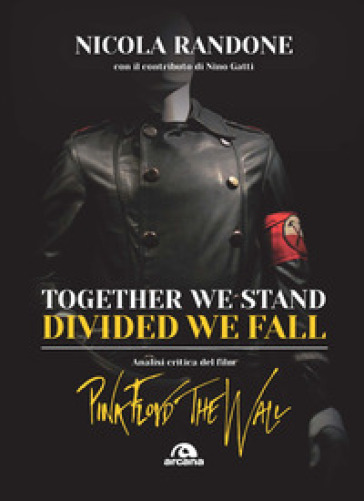 Together we stand, divided we fall. Analisi critica del film «Pink Floyd. The Wall» - NICOLA RANDONE