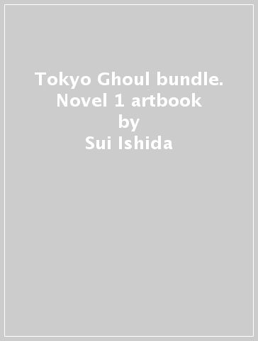Tokyo Ghoul bundle. Novel 1 & artbook - Sui Ishida