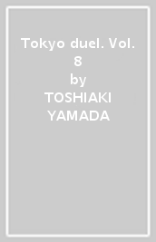 Tokyo duel. Vol. 8