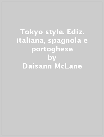 Tokyo style. Ediz. italiana, spagnola e portoghese - Reto Guntli - Daisann McLane