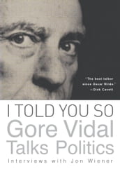 I Told You So: Gore Vidal Talks Politics