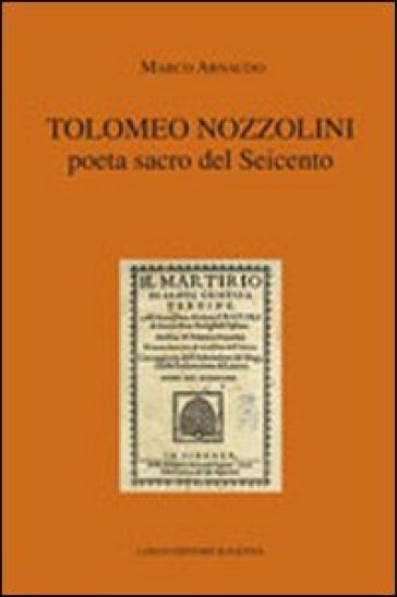 Tolomeo Nozzolini poeta sacro del Seicento - Marco Arnaudo