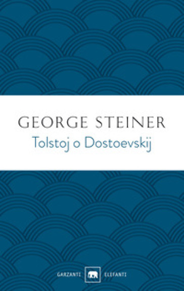 Tolstoj o Dostoevskij - George Steiner