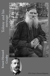 Tolstoy and his Message (With Tolstoy s Illustrated Biography)