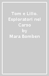 Tom e Lillo. Esploratori nel Carso