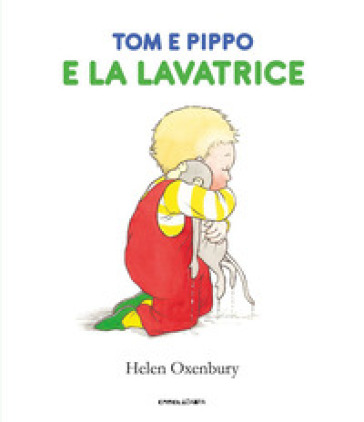 Tom e Pippo e la lavatrice. Ediz. a colori - Helen Oxenbury