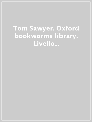 Tom Sawyer. Oxford bookworms library. Livello 1. Con CD Audio formato MP3. Con espansione online