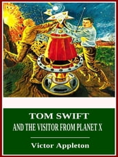 Tom Swift and the Visitor From Planet X