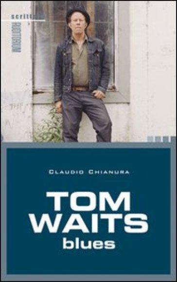 Tom Waits. Blues - Claudio Chianura | 