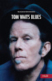 Tom Waits. Blues. Nuova ediz.