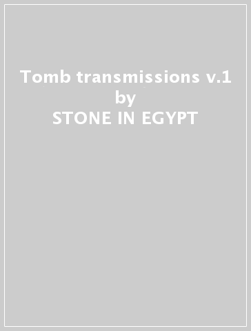 Tomb transmissions v.1 - STONE IN EGYPT
