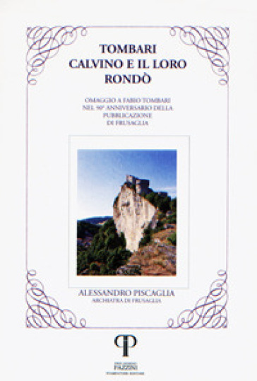 Tombari, Calvino e il loro Rondò. Omaggio a Fabio Tombari nel 50º Anniversario della pubblicazione di Frusaglia - Alessandro Piscaglia