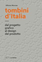 Tombini d Italia. Dal progetto grafico al design del prodotto. Ediz. illustrata