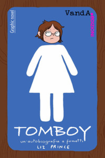 Tomboy. Un'autobiografia a fumetti - Liz Prince