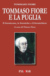 Tommaso Fiore e la Puglia. Il formicone, le formiche e il formichiere