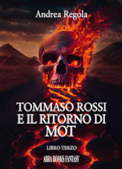 Tommaso Rossi e il ritorno di Mot. Libro terzo