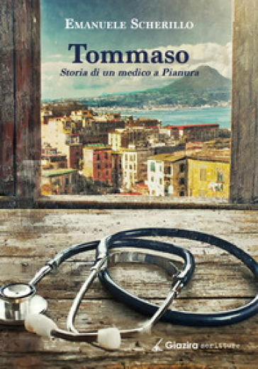 Tommaso. Storia di un medico a Pianura - Emanuele Scherillo