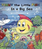 Tommy the Little Fish in a Big Sea