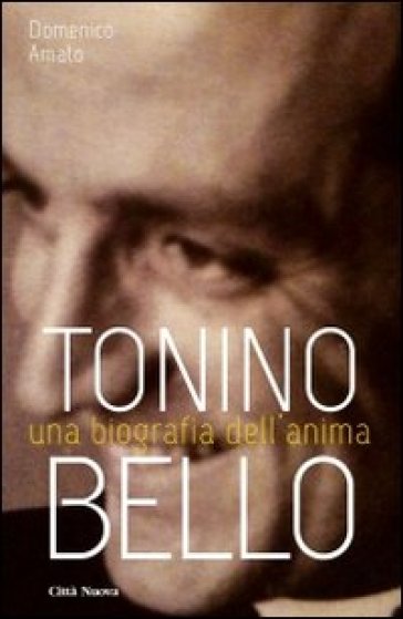 Tonino Bello. Una biografia dell'anima - Domenico Amato