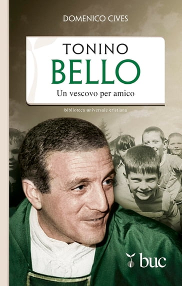 Tonino Bello. Un vescovo per amico - Domenico Cives