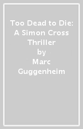 Too Dead to Die: A Simon Cross Thriller