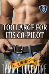 Too Large for his Co-Pilot (Huge Size Erotica)