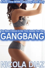 Too Many Choices in Her First Sweaty Four Man Gangbang - A First Time MFMM Gangbang Short Story