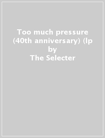 Too much pressure (40th anniversary) (lp - The Selecter