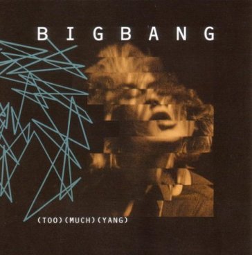 Too much yang - BIGBANG