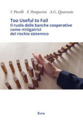 Too useful to fail. Il ruolo delle banche cooperative come mitigatrici del rischio sistemico. Ediz. inglese