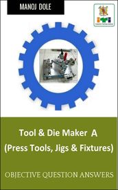 Tool & Die Maker Press Tools, Jigs & Fixtures A
