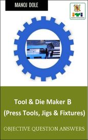 Tool & Die Maker Press Tools, Jigs & Fixtures B