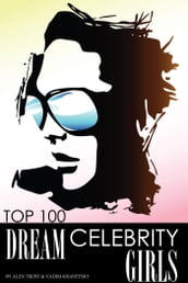 Top 100 Dream Celebrity Girls