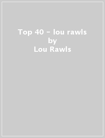 Top 40 - lou rawls - Lou Rawls