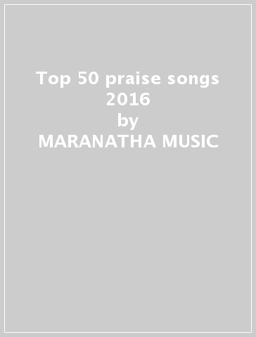 Top 50 praise songs 2016 - MARANATHA MUSIC