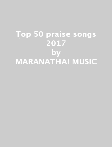 Top 50 praise songs 2017 - MARANATHA! MUSIC