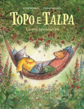 Topo e Talpa. Giorni spensierati. Ediz. illustrata