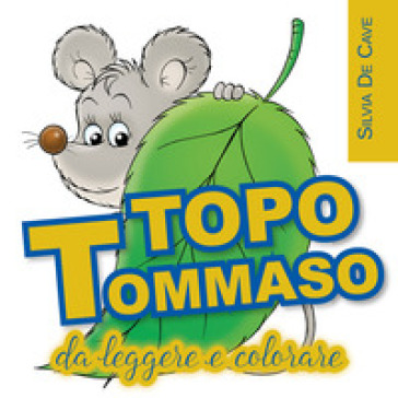 Topo Tommaso da leggere e colorare - Silvia De Cave