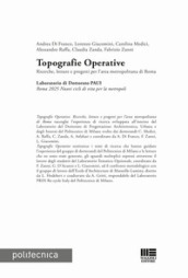 Topografie operative. Ricerche, letture e progetti per l area metropolitana di Roma