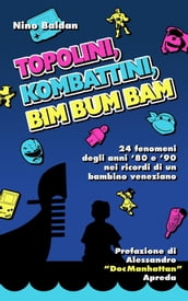 Topolini, Kombattini, Bim Bum Bam