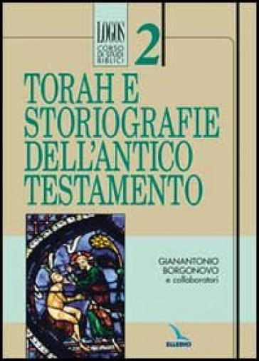 Torah e storiografie dell'Antico Testamento - Gianantonio Borgonovo