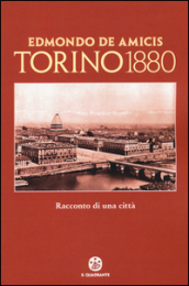 Torino 1880. Racconto di una città