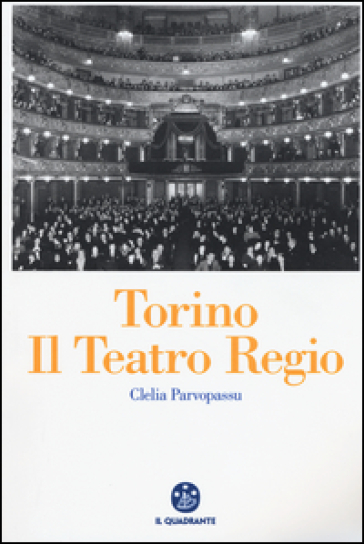 Torino. Il Teatro Regio - Clelia Parvopassu