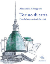 Torino di carta. Guida letteraria della città. Con mappa