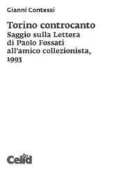 Torino controcanto. Saggio sulla Lettera di Paolo Fossati all