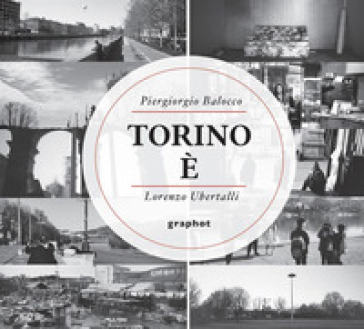 Torino è - Piergiorgio Balocco - Lorenzo Ubertalli