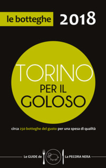 Torino per il goloso 2018. Circa 250 botteghe del gusto per una spesa di qualità - Fernanda D