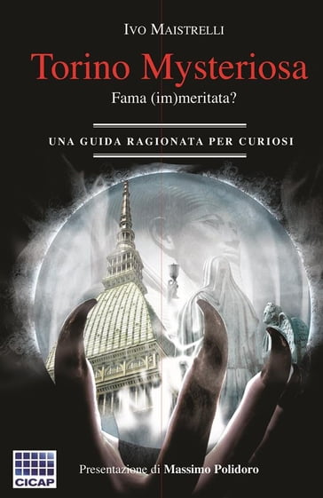 Torino misteriosa, fama (im)meritata? - Ivo Maistrelli